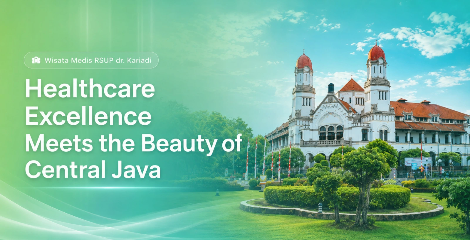 Healthcare Excellence Meets the Beauty of Central Java